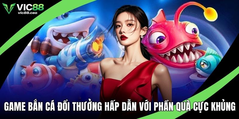 Game bắn cá đổi thưởng
