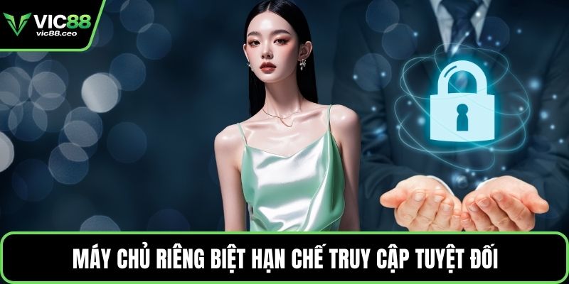 Máy chủ riêng biệt hạn chế truy cập tuyệt đối