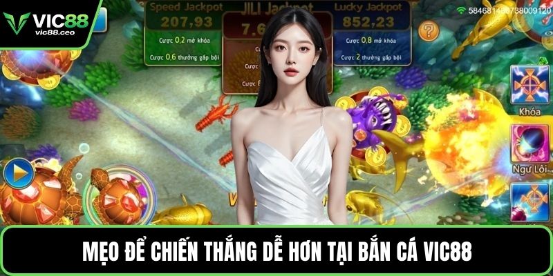 Mẹo để chiến thắng dễ hơn tại bắn cá Vic88
