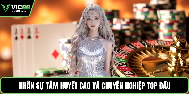 Nhân sự tâm huyết cao và chuyên nghiệp top đầu