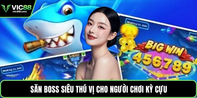 Săn boss siêu thú vị cho người chơi kỳ cựu