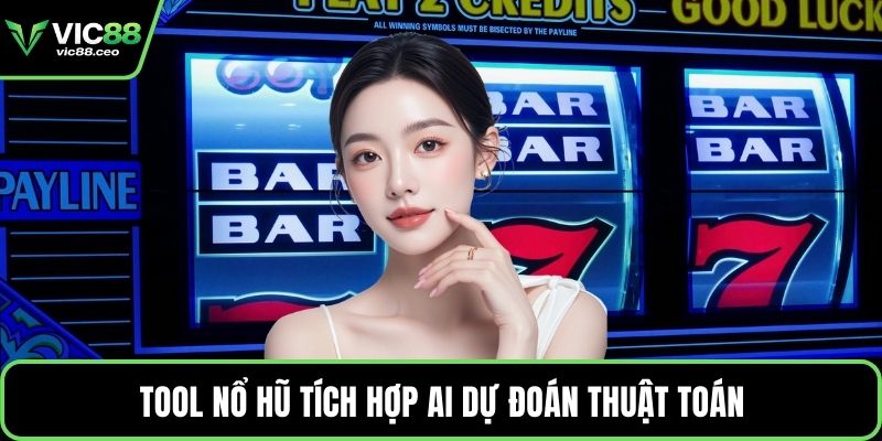 Tool nổ hũ tích hợp AI dự đoán thuật toán