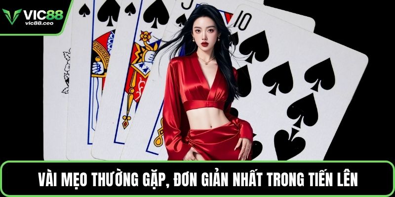 Vài mẹo thường gặp, đơn giản nhất trong tiến lên