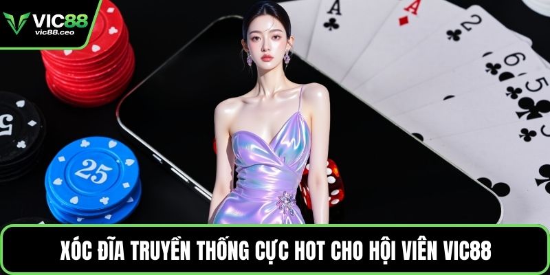 Xóc đĩa truyền thống cực hot cho hội viên Vic88